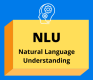 Natural Language Understanding (NLU)